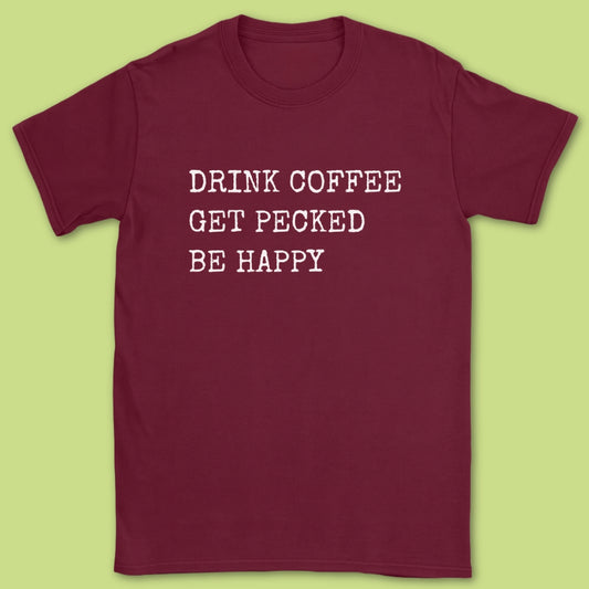Drink Coffee Get Pecked T-Shirt