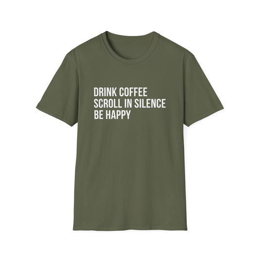 Drink Coffee Scroll In Silence T-Shirt